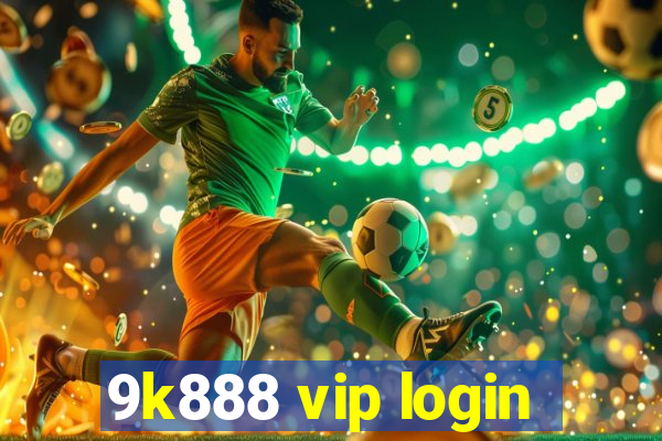 9k888 vip login